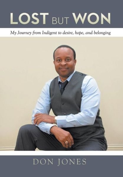 Cover for Don Jones · Lost but Won: My Journey from Indigent to Desire, Hope, and Belonging (Hardcover Book) (2015)