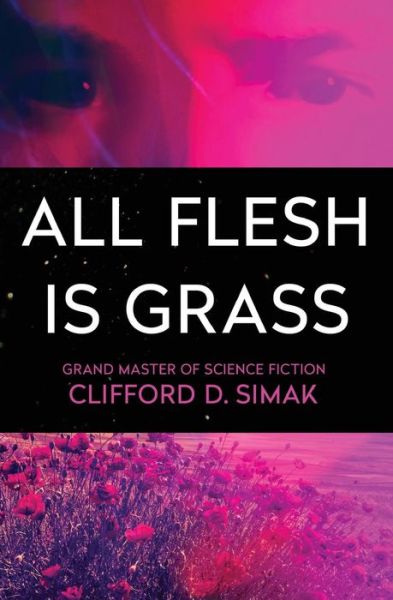 Cover for Clifford D Simak · All Flesh Is Grass (Taschenbuch) (2018)