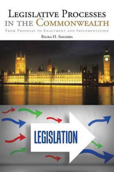 Cover for Bilika H Simamba · Legislative Processes in the Commonwealth: from Proposal to Enactment and Implementation (Taschenbuch) (2015)