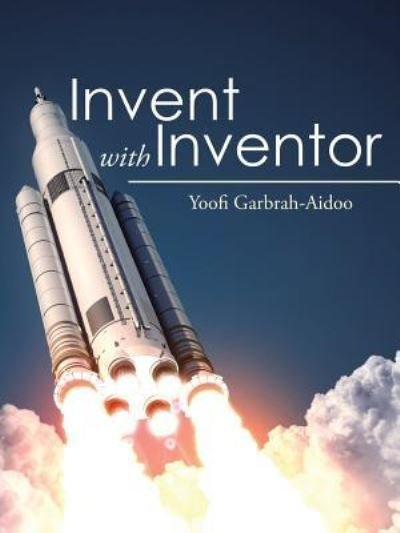 Cover for Yoofi Garbrah-Aidoo · Invent with Inventor (Paperback Bog) (2016)