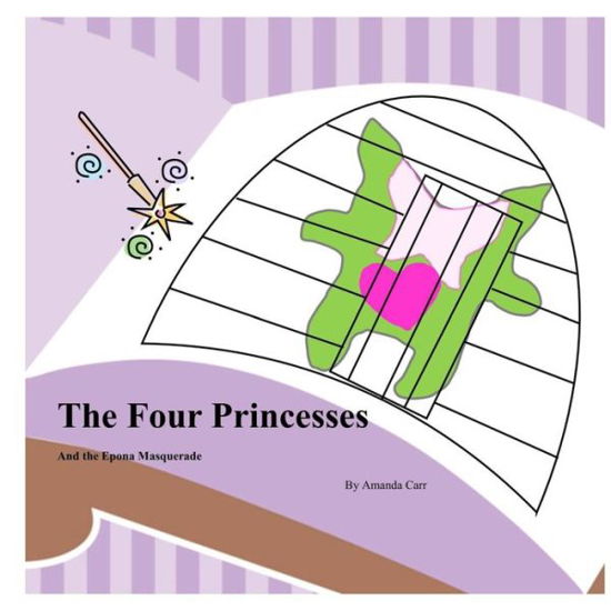 The Four Princesses: and the Epona Masquerade - Amanda Carr - Bøger - Createspace - 9781505418071 - 18. december 2014
