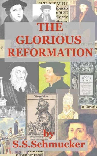 Cover for Samuel Simon Schmucker · The Glorious Reformation: Discourse in Commemoration of the Glorious Reformation of the 16th Century (Paperback Bog) (2015)