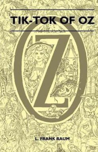 Tik-tok of Oz - L Frank Baum - Books - Createspace - 9781511402071 - March 23, 2015