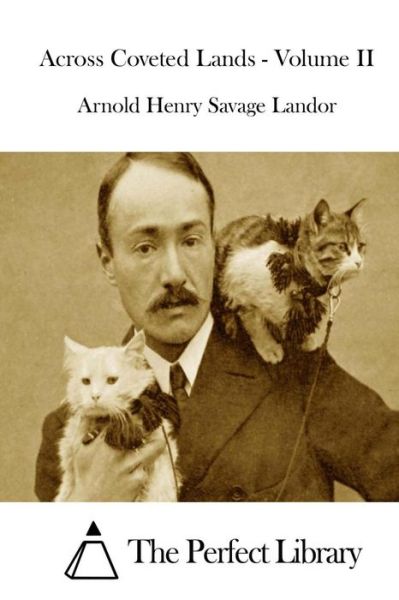 Cover for Arnold Henry Savage Landor · Across Coveted Lands - Volume II (Paperback Book) (2015)