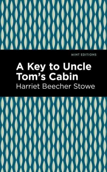Cover for Harriet Beecher Stowe · A Key to Uncle Tom's Cabin - Mint Editions (Paperback Bog) (2021)