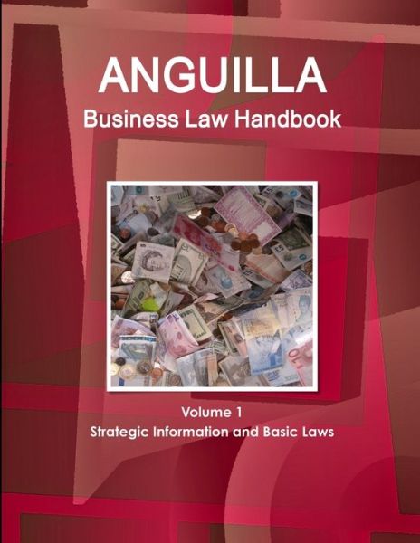 Cover for Www. Ibpus. Com · Anguilla Business Law Handbook Volume 1 Strategic Information and Basic Laws (Paperback Book) (2019)