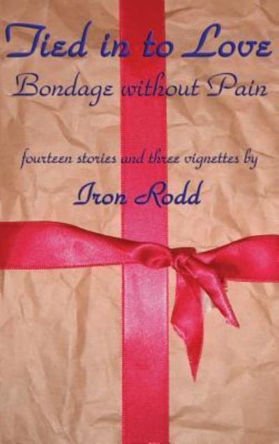 Cover for Iron Rodd · Tied in to Love (Hardcover bog) (2018)