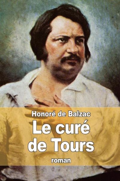 Le Cure De Tours - Honore De Balzac - Books - Createspace - 9781517286071 - September 10, 2015