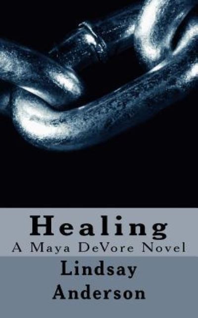 Healing - Lindsay Anderson - Książki - Createspace Independent Publishing Platf - 9781519112071 - 6 listopada 2015