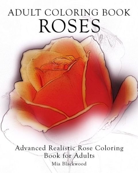 Cover for Mia Blackwood · Adult Coloring Book Roses (Paperback Book) (2015)