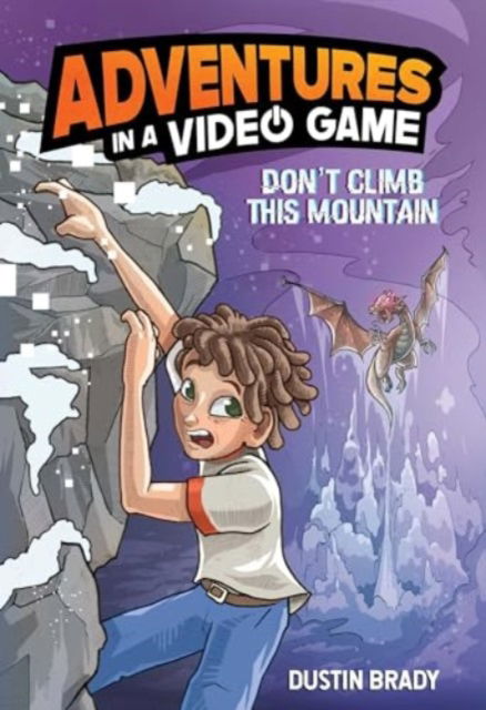 Cover for Dustin Brady · Don’t Climb This Mountain: Adventures in a Video Game - Adventures in a Video Game (Taschenbuch) (2024)