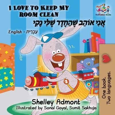 Cover for Shelley Admont · I Love to Keep My Room Clean (Bilingual Hebrew Book for Kids) (Pocketbok) (2018)