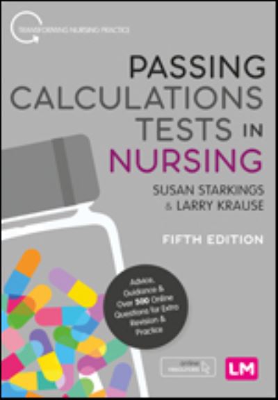 Cover for Susan Starkings · Passing Calculations Tests in Nursing: Advice, Guidance and Over 500 Online Questions for Extra Revision and Practice - Transforming Nursing Practice Series (Paperback Book) [5 Revised edition] (2021)