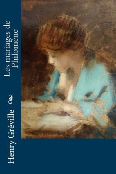 Les mariages de Philomene - Henry Greville - Books - Createspace Independent Publishing Platf - 9781530395071 - March 5, 2016