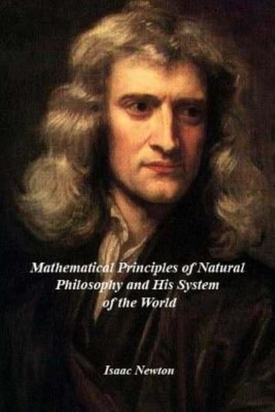 Cover for Isaac Newton · Mathematical Principles of Natural Philosophy and his System of the World (Paperback Book) (2016)