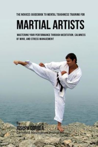 Cover for Correa (Certified Meditation Instructor) · The Students Guidebook To Mental Toughness Training For Martial Artists (Paperback Book) (2016)