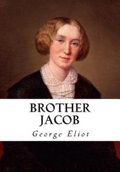 Brother Jacob - George Eliot - Böcker - Createspace Independent Publishing Platf - 9781534777071 - 20 juni 2016