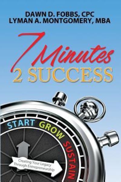 Cover for Lyman a Montgomery Mba · 7 Minutes 2 Success (Paperback Book) (2016)