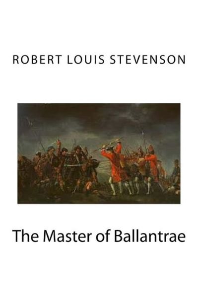 The Master of Ballantrae - Robert Louis Stevenson - Bøger - Createspace Independent Publishing Platf - 9781534876071 - 24. juni 2016