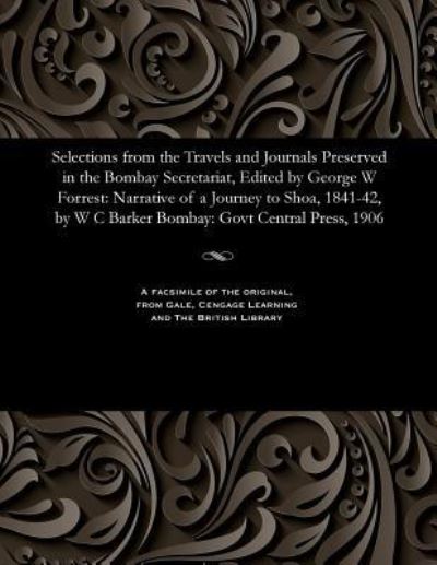 Cover for Selections from the Travels and Journals Preserved in the Bombay Secretariat, Edited by George W Forrest (Paperback Bog) (1906)