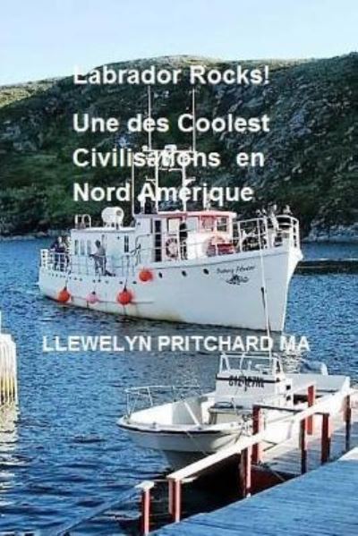 Cover for Llewelyn Pritchard · Labrador Rocks! Une Des Civilisations Coolest En Amerique Du Nord (Paperback Book) (2016)