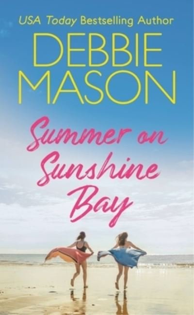 Summer on Sunshine Bay - Debbie Mason - Libros - Little, Brown & Company - 9781538766071 - 11 de abril de 2024