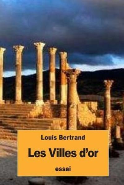 Cover for Louis Bertrand · Les Villes d'or (Taschenbuch) (2016)