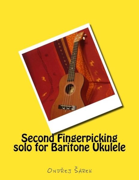 Second Fingerpicking solo for Baritone Ukulele - Ondrej Sarek - Books - Createspace Independent Publishing Platf - 9781540815071 - December 4, 2016
