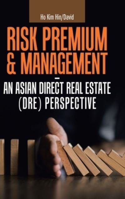 Cover for Ho Kim Hin / David · Risk Premium &amp; Management - an Asian Direct Real Estate (Dre) Perspective (Hardcover Book) (2020)