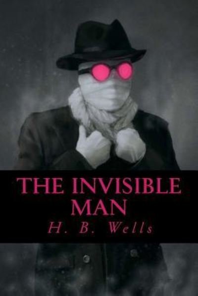 The Invisible Man - H G Wells - Livros - Createspace Independent Publishing Platf - 9781545430071 - 24 de abril de 2017