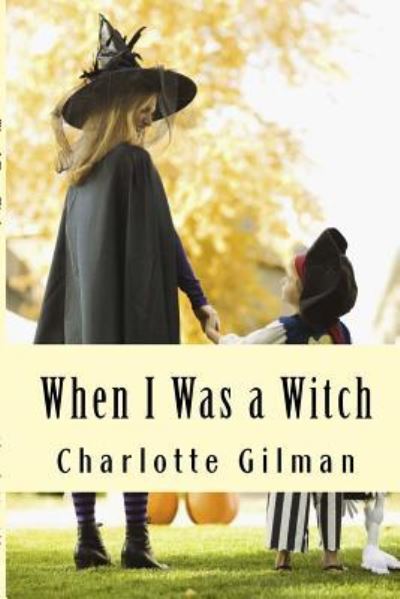 Cover for Charlotte Gilman · When I Was a Witch (Paperback Book) (2017)