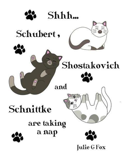 Shhh... Shostakovich, Schubert and Schnittke are Taking a Nap - Julie G Fox - Książki - Createspace Independent Publishing Platf - 9781547001071 - 28 maja 2017