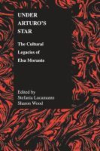 Cover for Stefania Lucamante · Under Arturo's Star: The Cultural Legacies of Elsa Morante - Purdue Studies in Romance Literatures (Paperback Book) (2005)