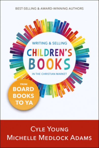 Cover for Michelle Medlock Adams · Writing and Selling Children's Books in the Christian Market: from Board Books to YA (Paperback Book) (2020)