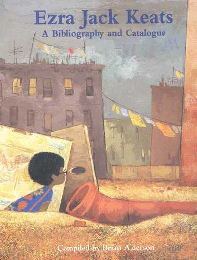 Cover for Brian Alderson · Ezra Jack Keats: a Bibliography and Catalogue (Hardcover Book) (2002)