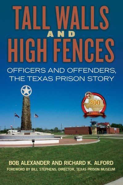 Cover for Bob Alexander · Tall Walls and High Fences: Officers and Offenders, the Texas Prison Story - North Texas Crime and Criminal Justice Series (Hardcover Book) (2020)