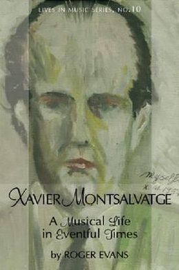 Cover for Roger Evans · Xavier Montsalvatge: A Musical Life in Eventful Times - Lives in Music (Hardcover Book) (2012)