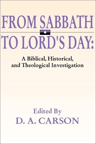 Cover for D. A. Carson · From Sabbath to Lord's Day: a Biblical, Historical and Theological Investigation (Paperback Bog) (1999)