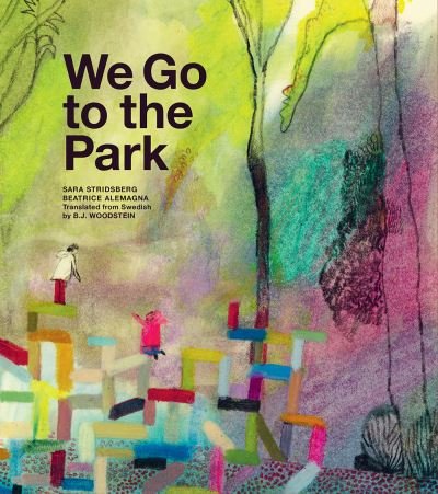 Cover for Sara Stridsberg · We Go to the Park: A Picture Book (Hardcover Book) (2024)