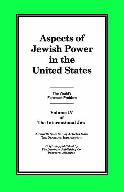 Cover for Ford, Henry, Jr. · The International Jew Volume Iv: Aspects of Jewish Power in the United States (Paperback Book) (2004)