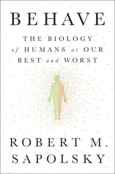 Cover for Robert M. Sapolsky · Behave: The Biology of Humans at Our Best and Worst (Hardcover bog) (2017)