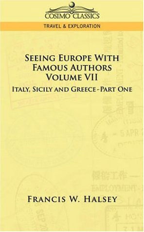 Cover for Francis W. Halsey · Seeing Europe with Famous Authors: Italy, Sicily, and Greece, Part I (Paperback Bog) (2013)