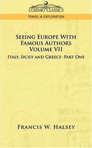 Cover for Francis W. Halsey · Seeing Europe with Famous Authors: Italy, Sicily, and Greece, Part I (Paperback Bog) (2013)
