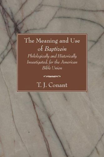 Cover for T. J. Conant · The Meaning and Use of Baptizein: Philologically and Historically Investigated, for the American Bible Union (Paperback Book) (2006)
