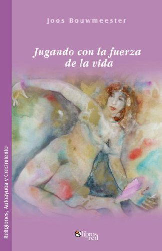 Cover for Joos Bouwmeester · Jugando Con La Fuerza De La Vida (Paperback Book) [Spanish edition] (2007)