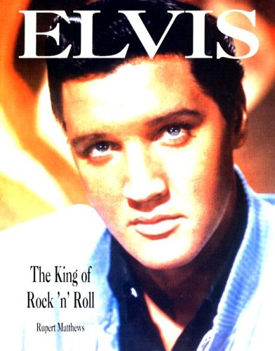 Elvis. The King of Rock´n Roll - Rupert Matthews - Books - Rostrup Forlag - 9781597642071 - January 3, 2001