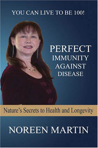 Cover for Noreen Martin · Perfect Immunity Against Disease - Nature's Secrets to Health and Longevity (Paperback Book) (2008)