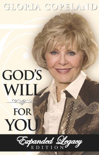 God's Will for You: Expanded Legacy Edition - Gloria Copeland - Książki - Harrison House Inc - 9781604632071 - 4 września 2012