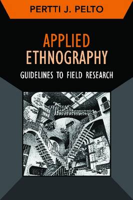 Cover for Pertti J Pelto · Applied Ethnography: Guidelines for Field Research - Developing Qualitative Inquiry (Hardcover Book) (2013)