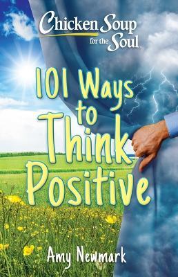 Cover for Amy Newmark · Chicken Soup for the Soul: 101 Ways to Think Positive (Pocketbok) (2025)